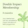 Double Impact Membership half jaar